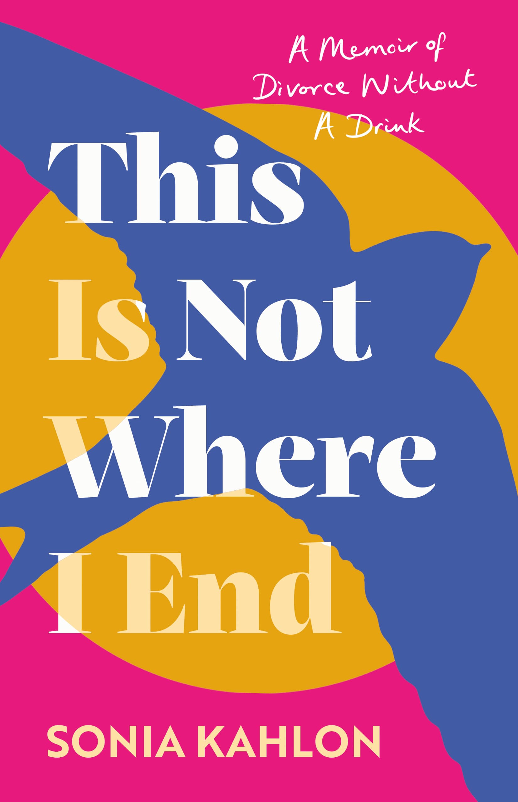 Cover of This Is Not Where I End by Sonia Kahlon